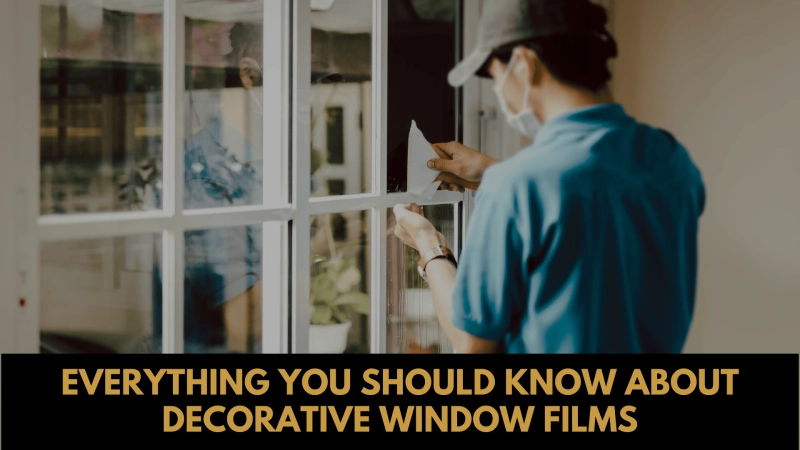Everything You Should Know About Decorative Window Films