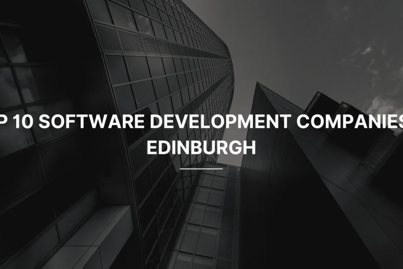 Top 10 Software Development Companies in Edinburgh