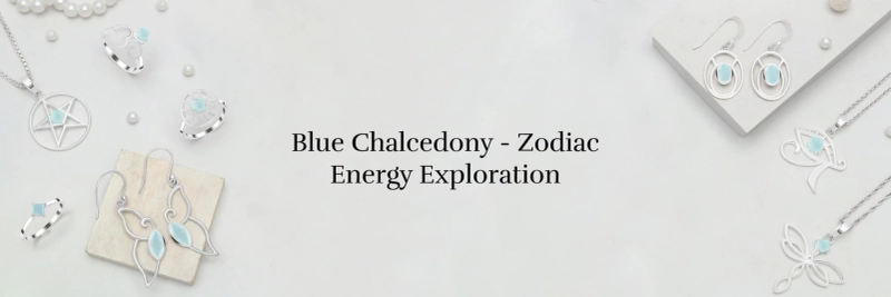 Celestial Harmony: Connecting Blue Chalcedony with Zodiac Signs and Their Energies