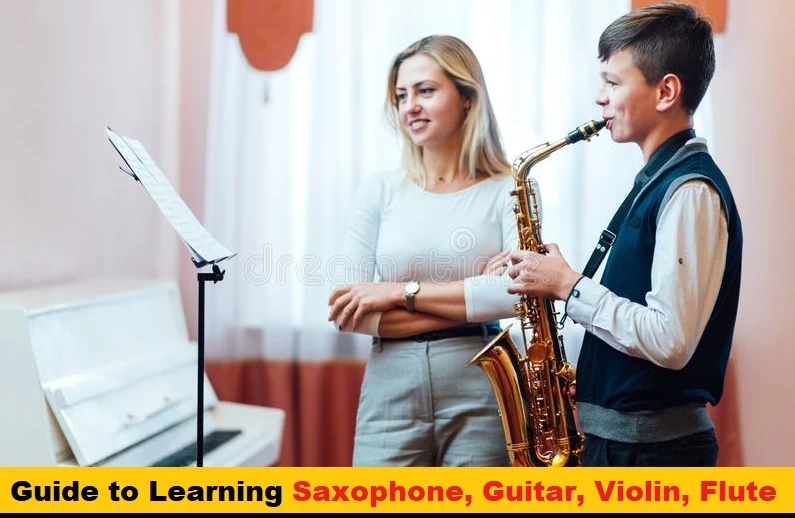 Guide to learning Saxophone, Guitar, Violin Flute