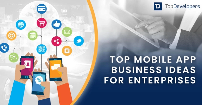 Top 10 mobile app business ideas that would work for enterprises in 2021 - TopDevelopers.co