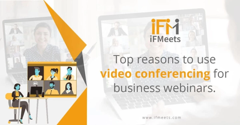 Top reasons to use video conferencing for business webinars.
