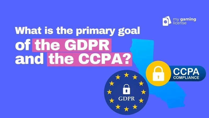 What is the Primary Goal of the GDPR and the CCPA?