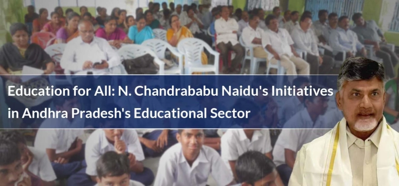 Education for All: N. Chandrababu Naidu's Initiatives in Andhra Pradesh's Educational Sector