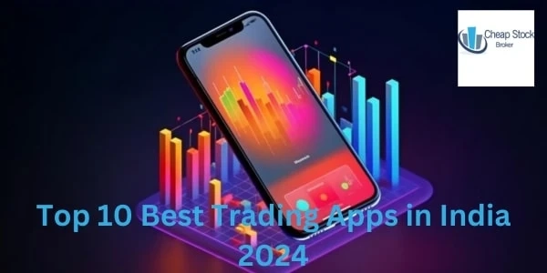 Top 10 Best Trading Apps in India 2024