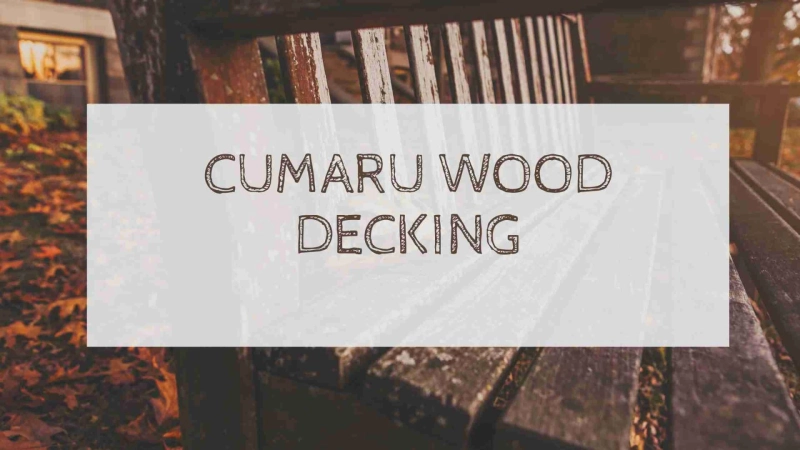 Everything You Need to Know About Cumaru Wood Decking