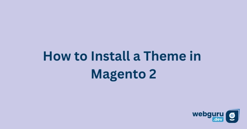 How to Install a Theme in Magento 2