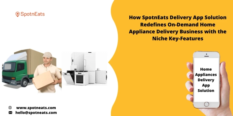 Create Your Home Appliances Delivery Service Startup Using SpotnEats Home Appliances Delivery App