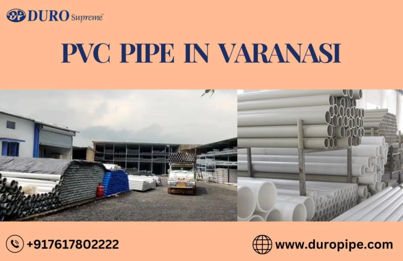 PVC Pipe - Varanasi: Choosing the Right PVC Pipe for Your Needs