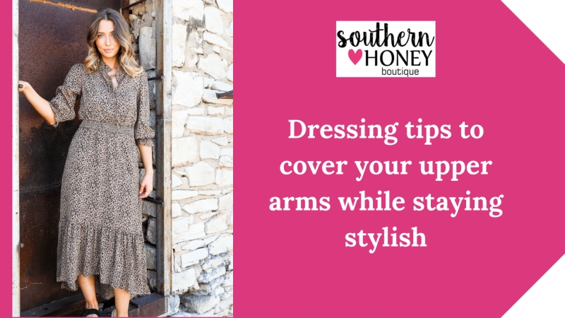 Dressing tips to cover your upper arms while staying stylish