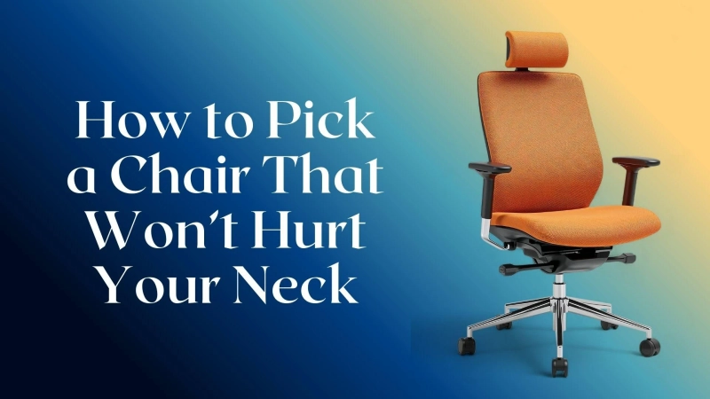 How to Pick a Chair That Won’t Hurt Your Neck
