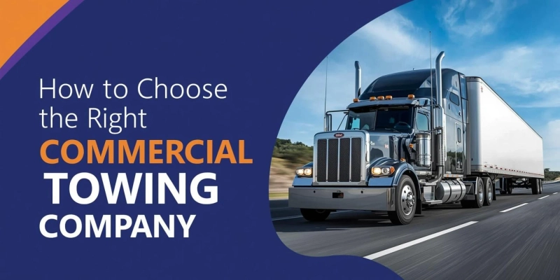 How to Choose the Right Commercial Towing Company