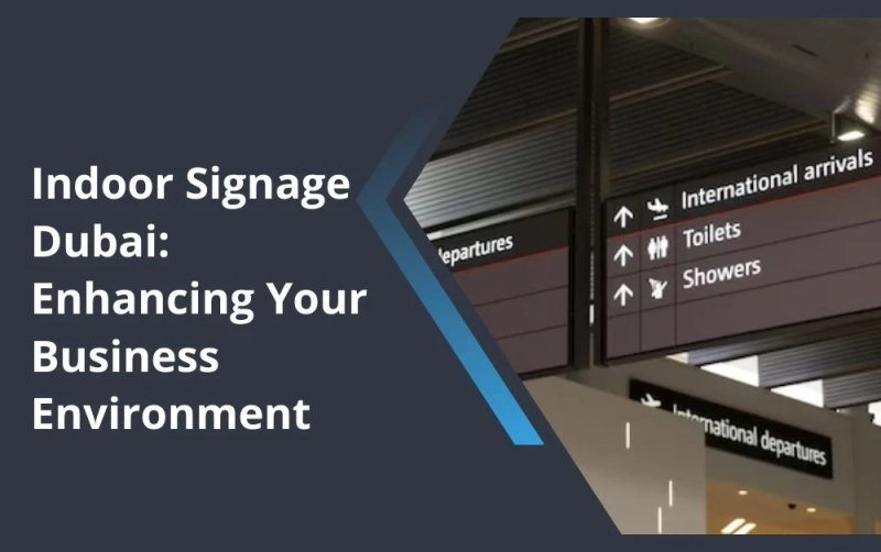 Indoor Signage Dubai: Enhancing Your Business Environment