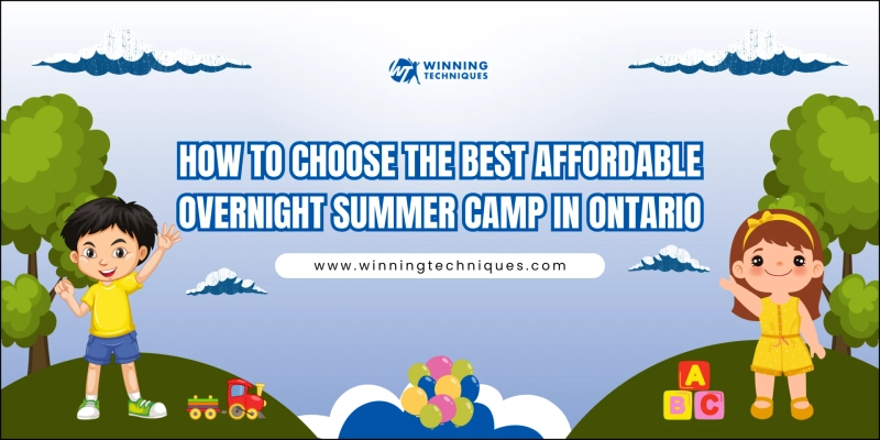 How to Choose the Best Affordable Overnight Summer Camp in Ontario