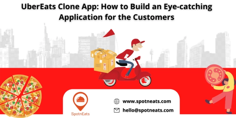 UberEats Clone App: How to Build An Eye-catching Application for the Customers