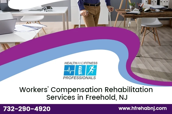 Workers Compensation Physical Therapy Freehold – Recover Faster from Injuries