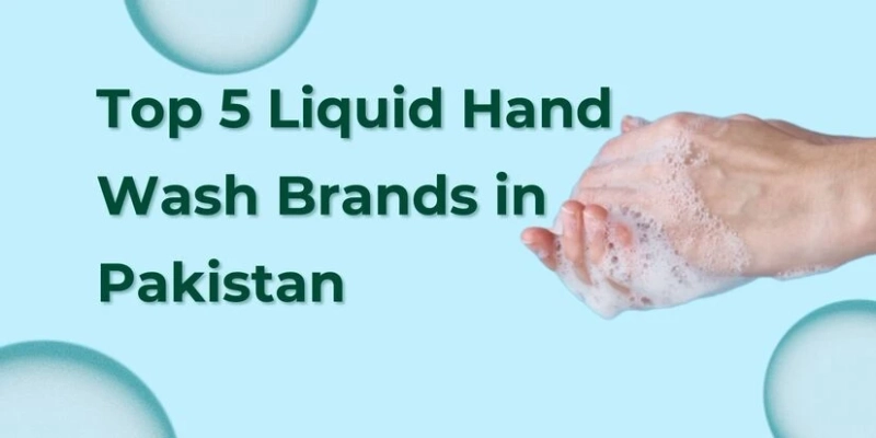 Top 5 Liquid Hand Wash Brands in Pakistan
