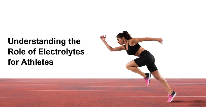 Unlocking Peak Performance: Understanding the Role of Electrolytes for Athletes