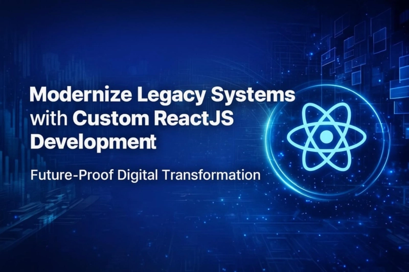 Transform Legacy Systems with Custom ReactJS Development.