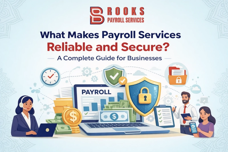 What Makes Payroll Services Reliable and Secure? A Complete Guide for Businesses