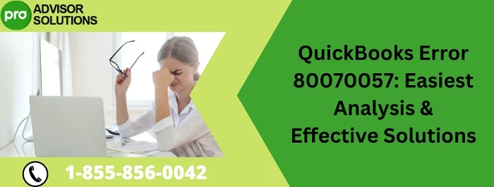 A Quick And Easy Guide To Resolve QuickBooks Error 80070057