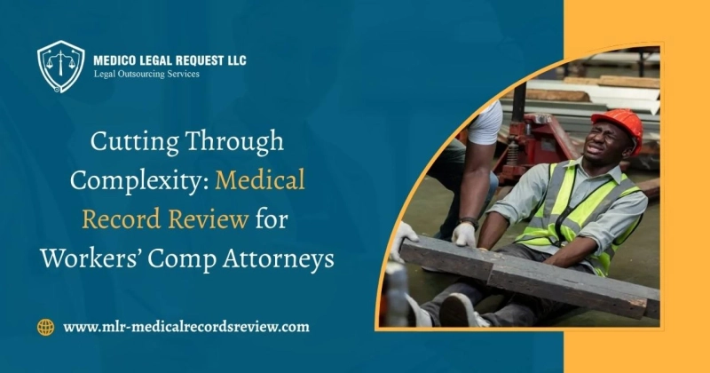 Cutting Through Complexity: Reviewing Medical Records for Workers' Compensation Lawyers