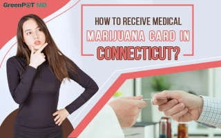 A comprehensive guide on how to apply for a medical marijuana card in Connecticut.