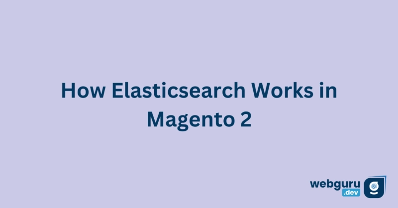 How Elasticsearch Works in Magento 2