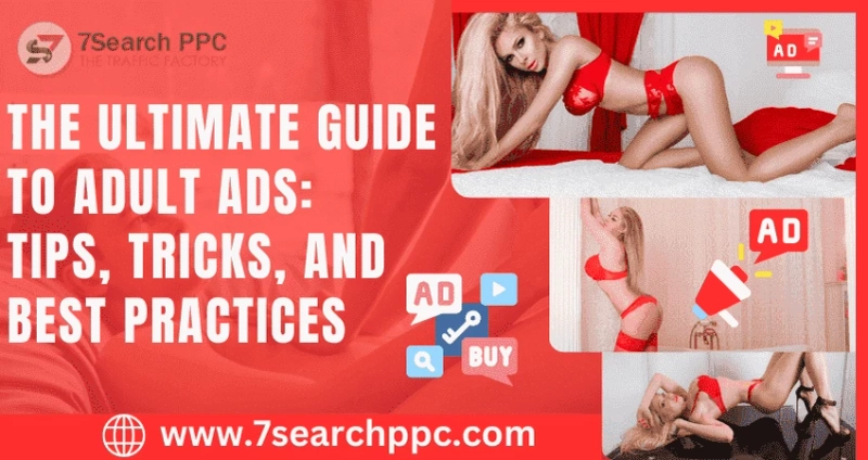 The Ultimate Guide to Adult Ads: Tips, Tricks, and Best Practices