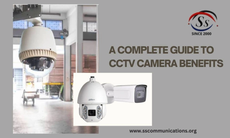 Benefits of CCTV Camera - A Complete Guide