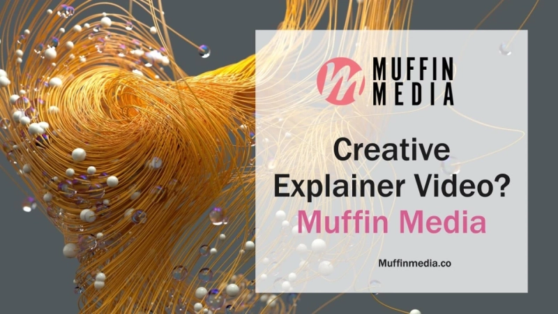 Creative Explainer Videos with MuffinMedia: Captivating Content that Communicates Your Brand’s Messa