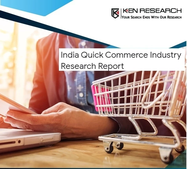 India Quick Commerce Market Outlook: Ken Research