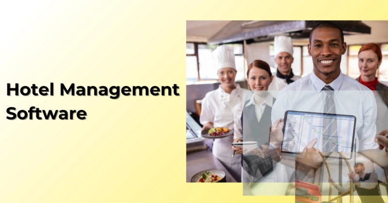 How Hotel Management Software Can Help Hoteliers Provide Better Services