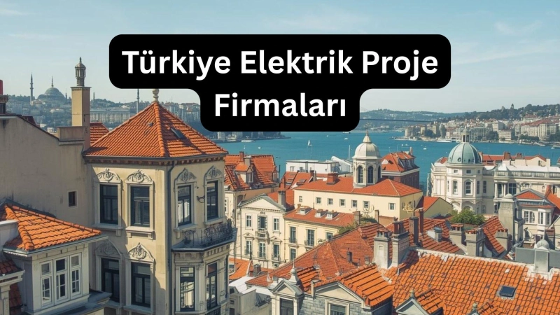 Türkiye Elektrik Proje Firmaları