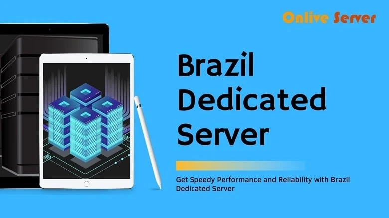 Get Speedy Performance and Reliability with Brazil Dedicated Server