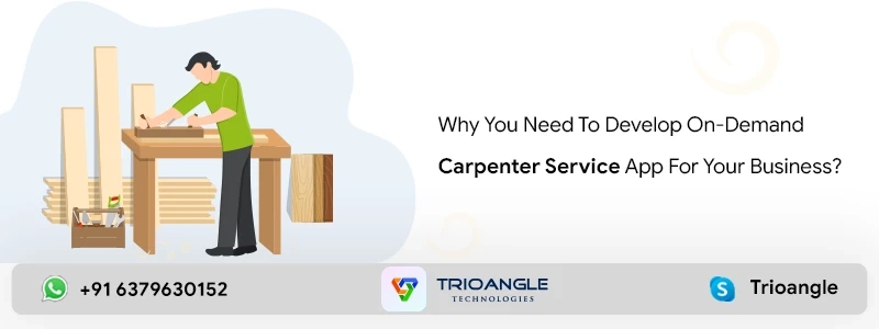 Why You Need To Develop On-Demand Carpenter Service App For Your Business?