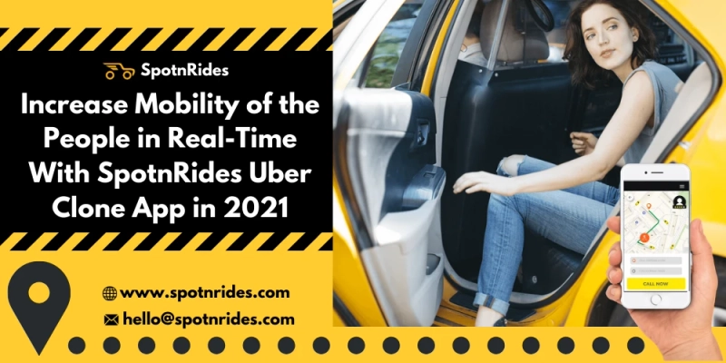 Increase Mobility Of The People In Real-Time With SpotnRides Uber Clone App In 2021