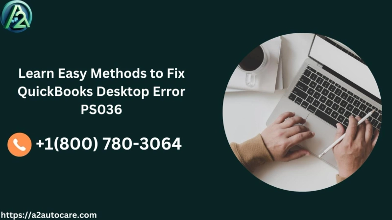 Learn Easy Methods to Fix QuickBooks Desktop Error PS036