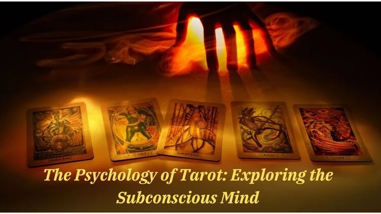 The Psychology of Tarot: Exploring the Subconscious Mind