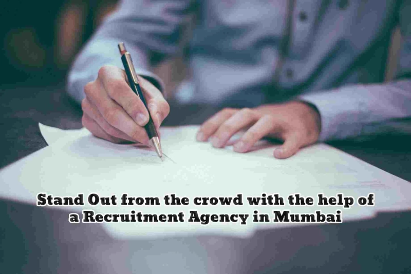 Stand Out from the crowd with the help of a Recruitment Agency in Mumbai