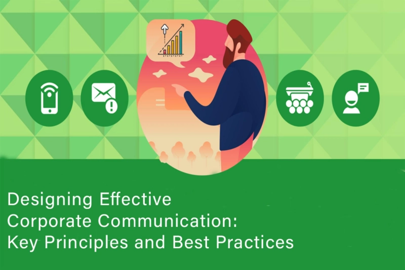 Designing Effective Corporate Communication: Key Principles and Best Practices