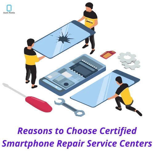 Reasons to Choose Certified Smartphone Repair Service Centers