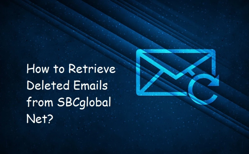 How to Retrieve Deleted Emails from SBCglobal Net?