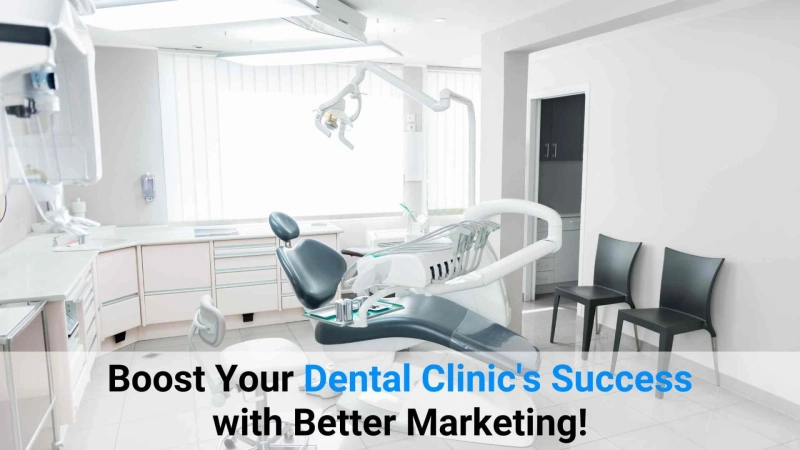 How can I improve my dental clinic marketing?