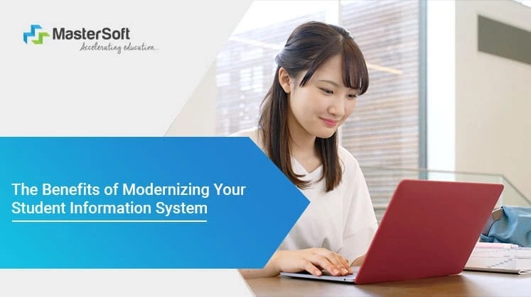 The Benefits of Modernizing Your Student Information System