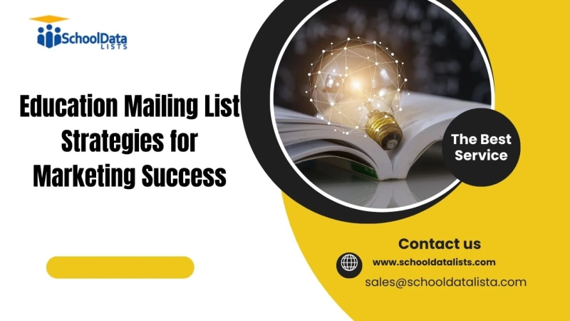 Education Mailing List Strategies for Marketing Success