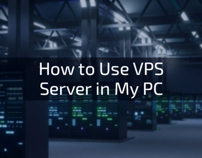 How to Use VPS Server in My PC