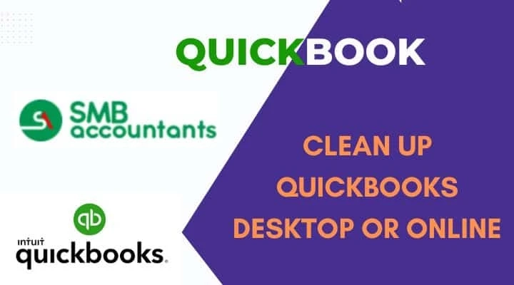 Simple Steps to Clean up QuickBooks Desktop or Online