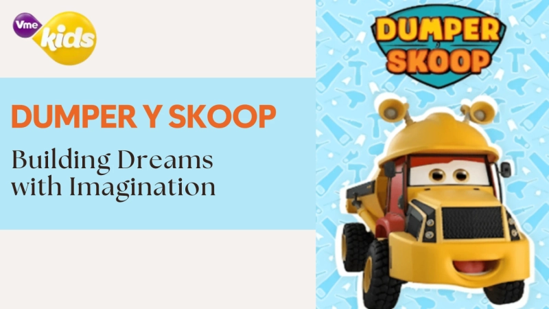 Dumper y Skoop: Where Construction Meets Imagination