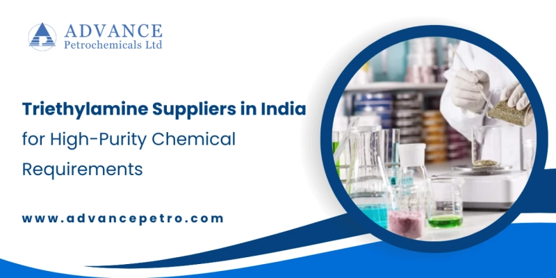 Triethylamine Suppliers in India for High-Purity Chemical Requirements